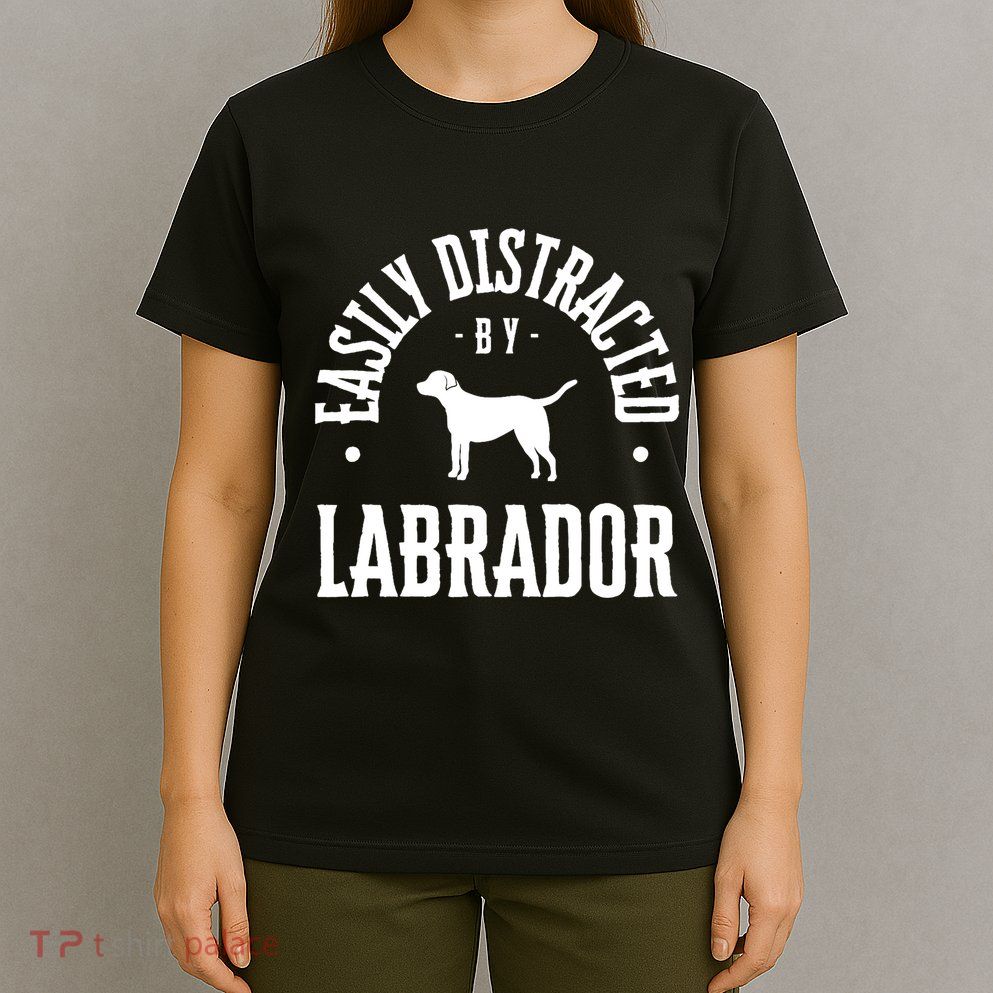 Easily Distracted By Labrador Dog T-Shirt
