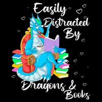 Easily Distracted By Dragons And Books T-Shirt