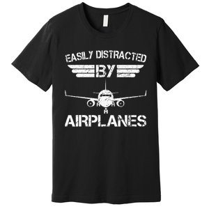 Easily Distracted By Airplanes Aviation Pilot Airplane Lover Premium T-Shirt