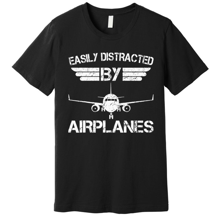 Easily Distracted By Airplanes Aviation Pilot Airplane Lover Premium T-Shirt