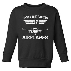 Easily Distracted By Airplanes Aviation Pilot Airplane Lover Toddler Sweatshirt