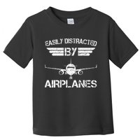 Easily Distracted By Airplanes Aviation Pilot Airplane Lover Toddler T-Shirt