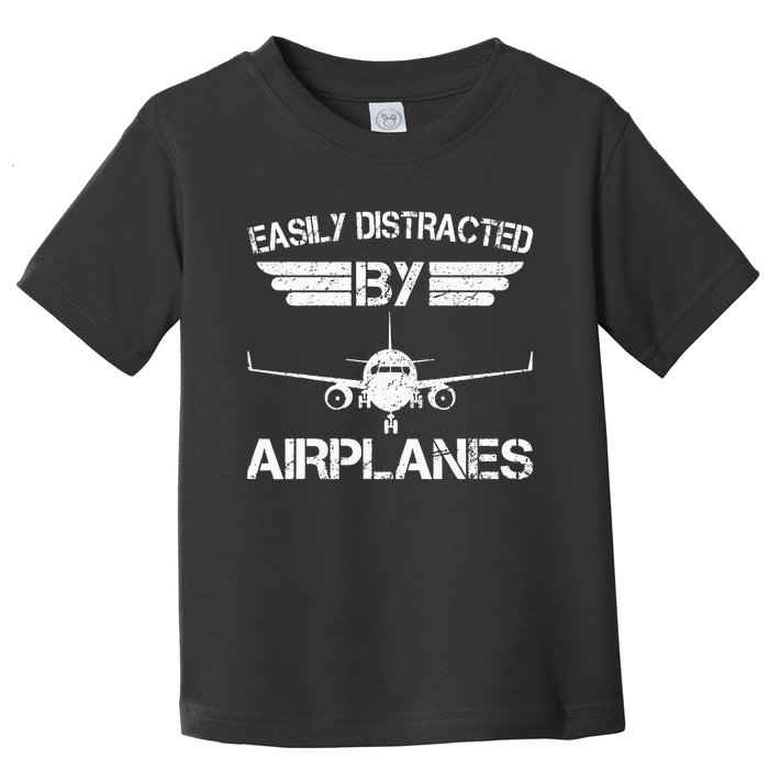 Easily Distracted By Airplanes Aviation Pilot Airplane Lover Toddler T-Shirt