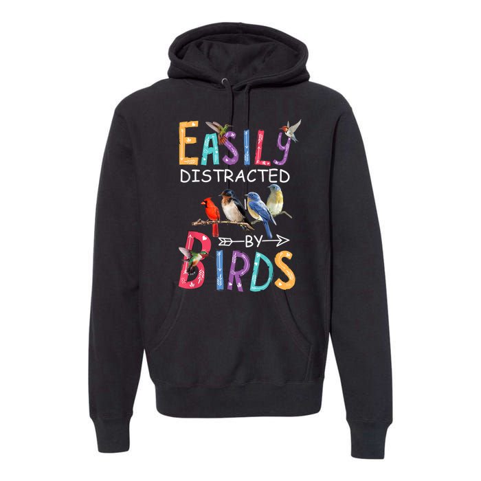 Easily Distracted By Birds Gift Funny Bird Gift Premium Hoodie