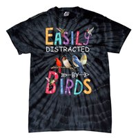 Easily Distracted By Birds Gift Funny Bird Gift Tie-Dye T-Shirt