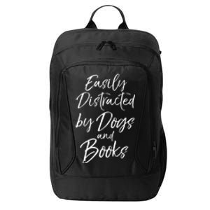 Easily Distracted By Dogs And Books Funny Book Lover Gift City Backpack