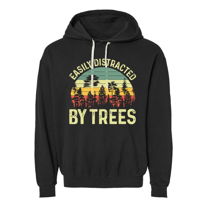 Easily Distracted By Trees Funny Tree Planting Trees Garment-Dyed Fleece Hoodie