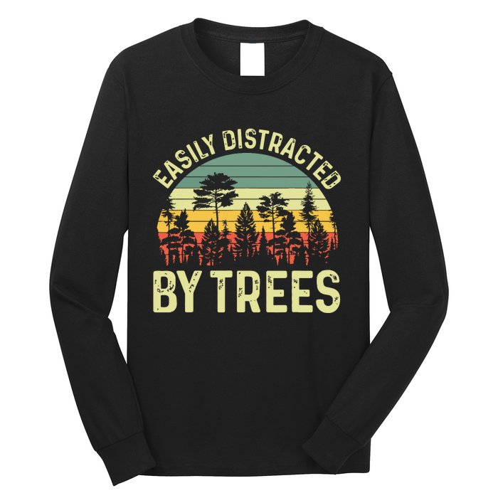 Easily Distracted By Trees Funny Tree Planting Trees Long Sleeve Shirt