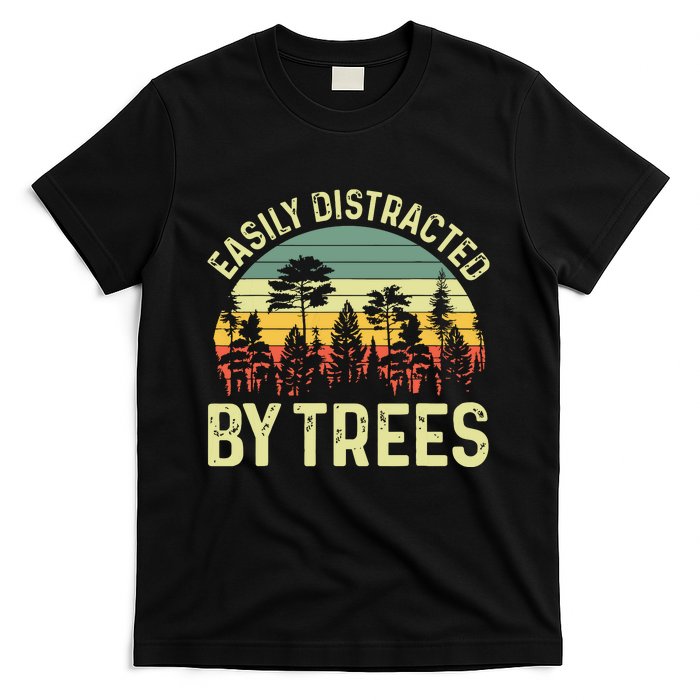 Easily Distracted By Trees Funny Tree Planting Trees T-Shirt