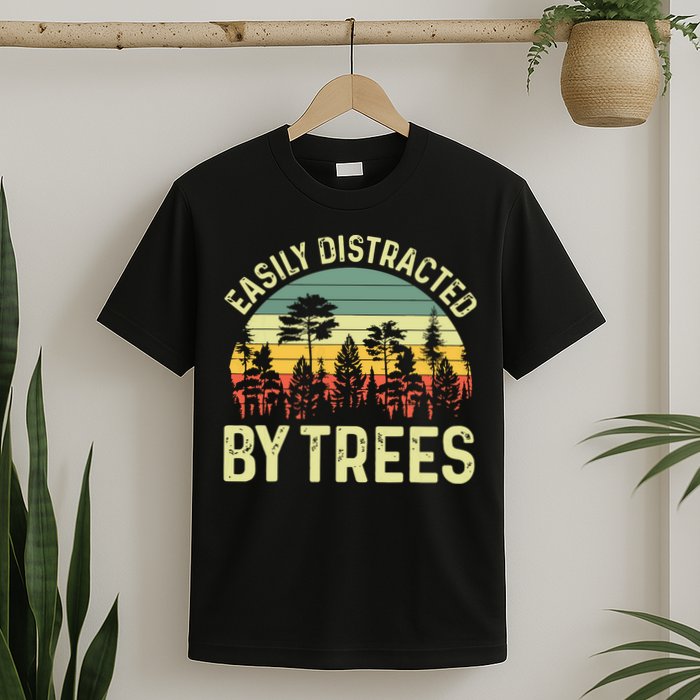 Easily Distracted By Trees Funny Tree Planting Trees T-Shirt