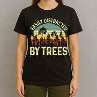 Easily Distracted By Trees Funny Tree Planting Trees T-Shirt