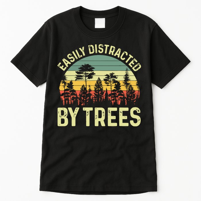 Easily Distracted By Trees Funny Tree Planting Trees Tall T-Shirt
