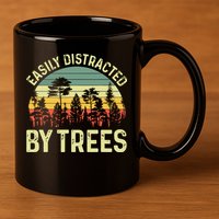 Easily Distracted By Trees Funny Tree Planting Trees 11oz C Handle Ceramic Mug