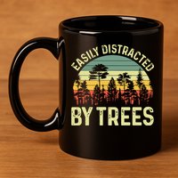 Easily Distracted By Trees Funny Tree Planting Trees 11oz C Handle Ceramic Mug