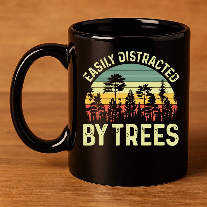 Easily Distracted By Trees Funny Tree Planting Trees 11oz C Handle Ceramic Mug