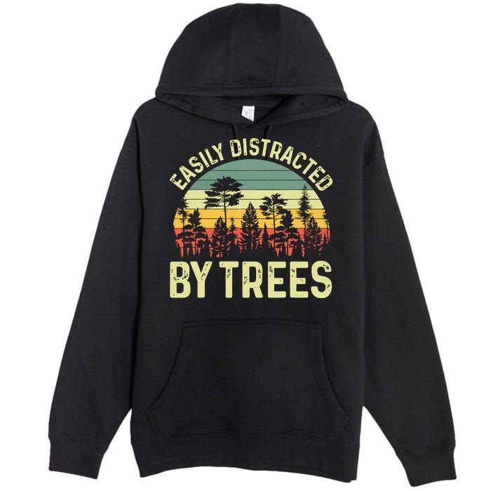 Easily Distracted By Trees Funny Tree Planting Trees Premium Pullover Hoodie