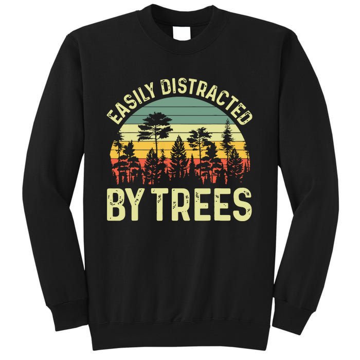 Easily Distracted By Trees Funny Tree Planting Trees Tall Sweatshirt