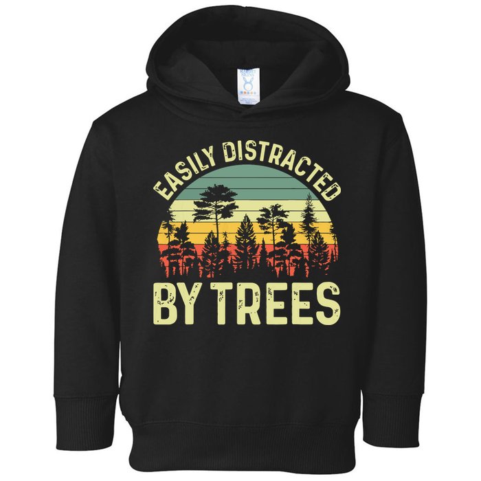 Easily Distracted By Trees Funny Tree Planting Trees Toddler Hoodie
