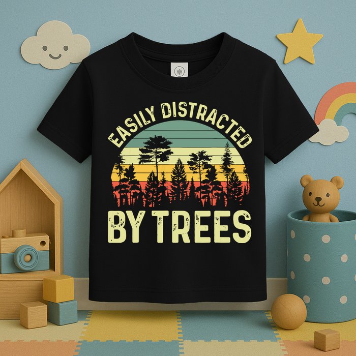 Easily Distracted By Trees Funny Tree Planting Trees Toddler T-Shirt