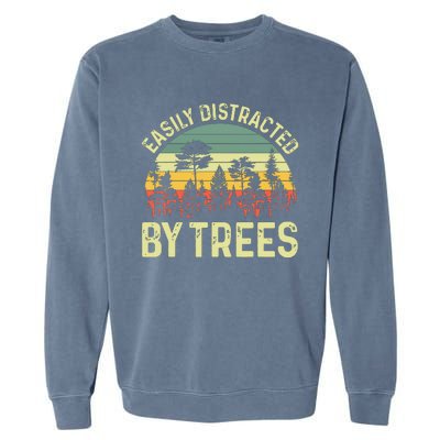 Easily Distracted By Trees Funny Tree Planting Trees Garment-Dyed Sweatshirt