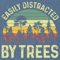 Easily Distracted By Trees Funny Tree Planting Trees Garment-Dyed Sweatshirt