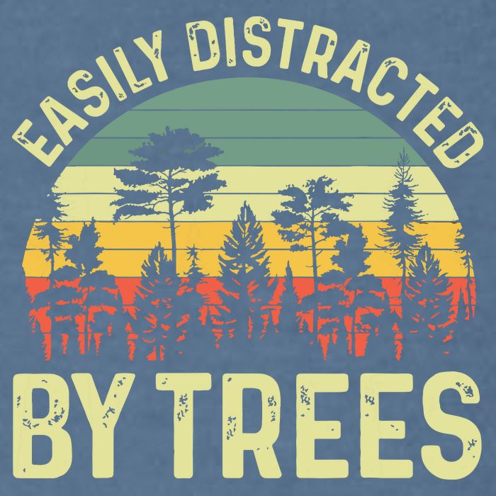 Easily Distracted By Trees Funny Tree Planting Trees Garment-Dyed Sweatshirt