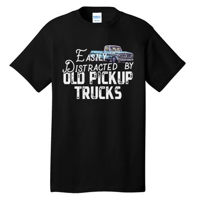 Easily Distracted By Old Pickup Trucks Tall T-Shirt