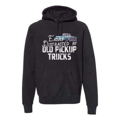 Easily Distracted By Old Pickup Trucks Premium Hoodie