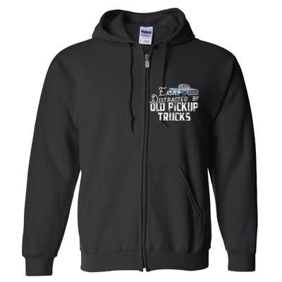 Easily Distracted By Old Pickup Trucks Full Zip Hoodie