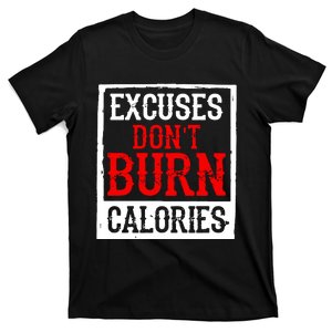 Excuses DonT Burn Calories T-Shirt