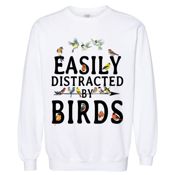 Easily Distracted By Birds Bird Lover Garment-Dyed Sweatshirt