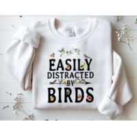Easily Distracted By Birds Bird Lover Sweatshirt