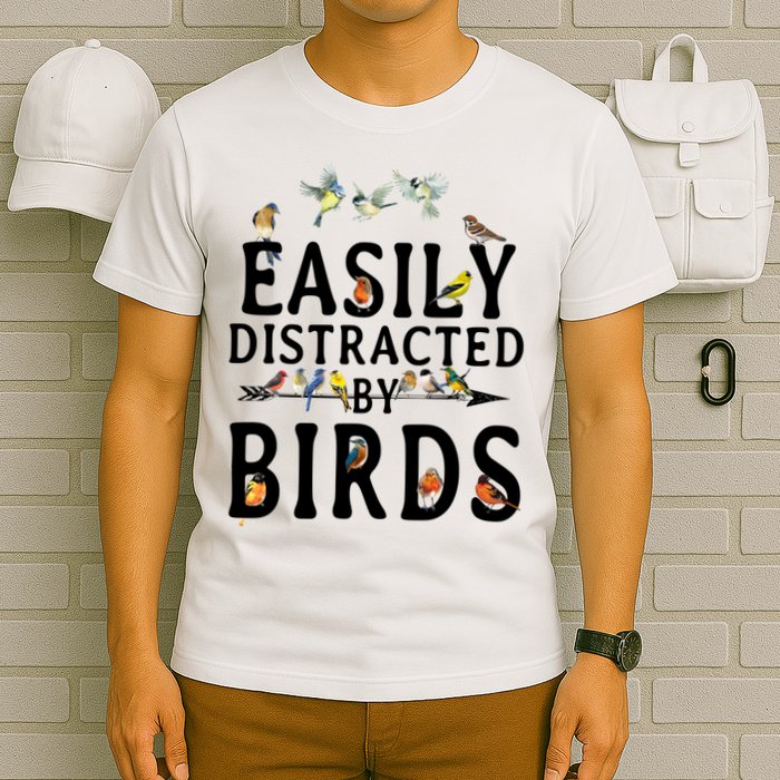 Easily Distracted By Birds Bird Lover T-Shirt