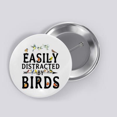 Easily Distracted By Birds Bird Lover Button