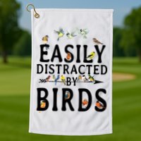 Easily Distracted By Birds Bird Lover Golf Towel
