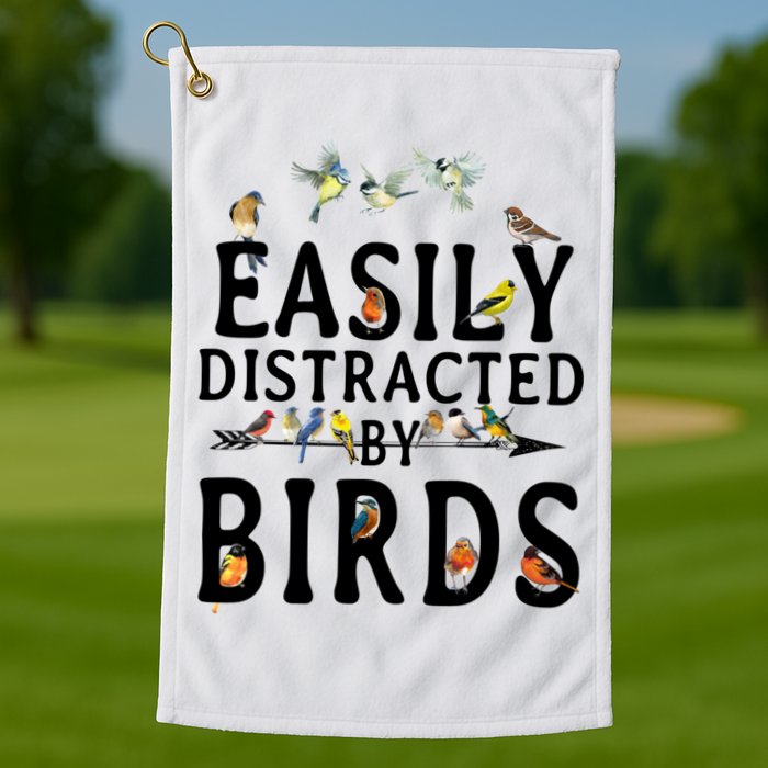Easily Distracted By Birds Bird Lover Golf Towel