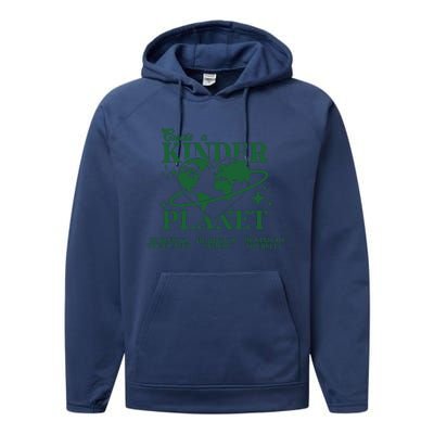 Earth Day Create A Kinder Planet Be Kind To The Planet Environmental Awareness Performance Fleece Hoodie