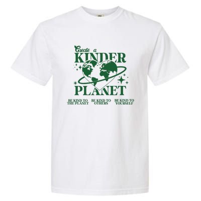 Earth Day Create A Kinder Planet Be Kind To The Planet Environmental Awareness Garment-Dyed Heavyweight T-Shirt