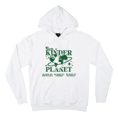 Earth Day Create A Kinder Planet Be Kind To The Planet Environmental Awareness Hoodie