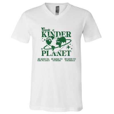 Earth Day Create A Kinder Planet Be Kind To The Planet Environmental Awareness V-Neck T-Shirt