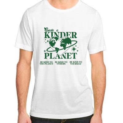 Earth Day Create A Kinder Planet Be Kind To The Planet Environmental Awareness Adult ChromaSoft Performance T-Shirt