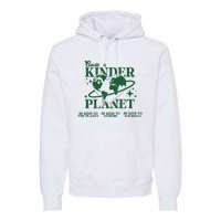 Earth Day Create A Kinder Planet Be Kind To The Planet Environmental Awareness Premium Hoodie