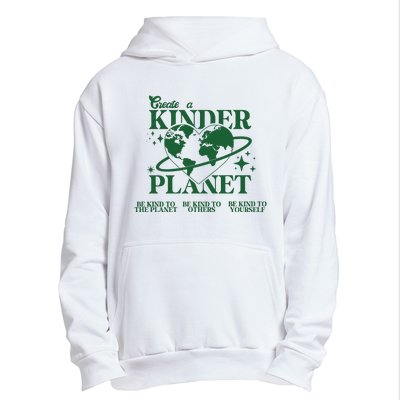 Earth Day Create A Kinder Planet Be Kind To The Planet Environmental Awareness Urban Pullover Hoodie