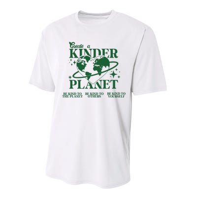 Earth Day Create A Kinder Planet Be Kind To The Planet Environmental Awareness Performance Sprint T-Shirt