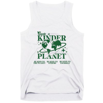 Earth Day Create A Kinder Planet Be Kind To The Planet Environmental Awareness Tank Top