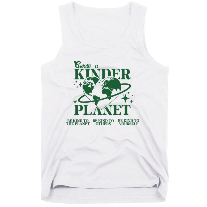 Earth Day Create A Kinder Planet Be Kind To The Planet Environmental Awareness Tank Top