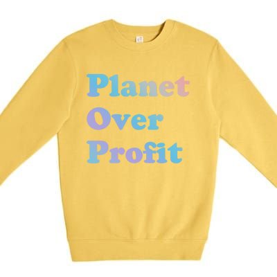 Earth Day Cool Gift Planet Over Profit Gift Premium Crewneck Sweatshirt