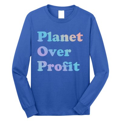 Earth Day Cool Gift Planet Over Profit Gift Long Sleeve Shirt