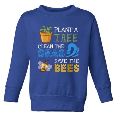 Earth Day Costume Plant A Tree Clean The Seas Save The Bees Gift Toddler Sweatshirt