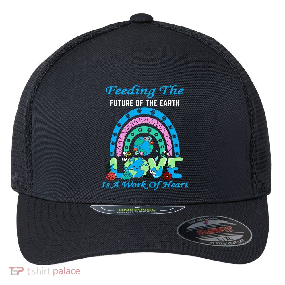 Earth Day Chef Lunch Lady Feeding Is A Work Of Heart Flexfit Unipanel Trucker Cap
